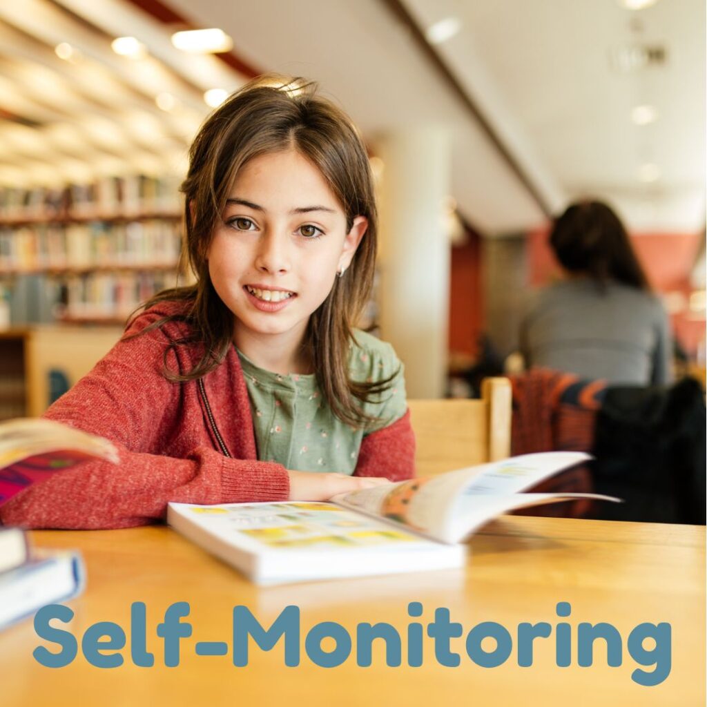 Self-monitoring is also called metacognition and means the ability to do personal checking of understanding.